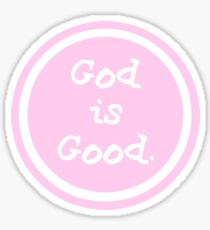 god is good life is good Sticker