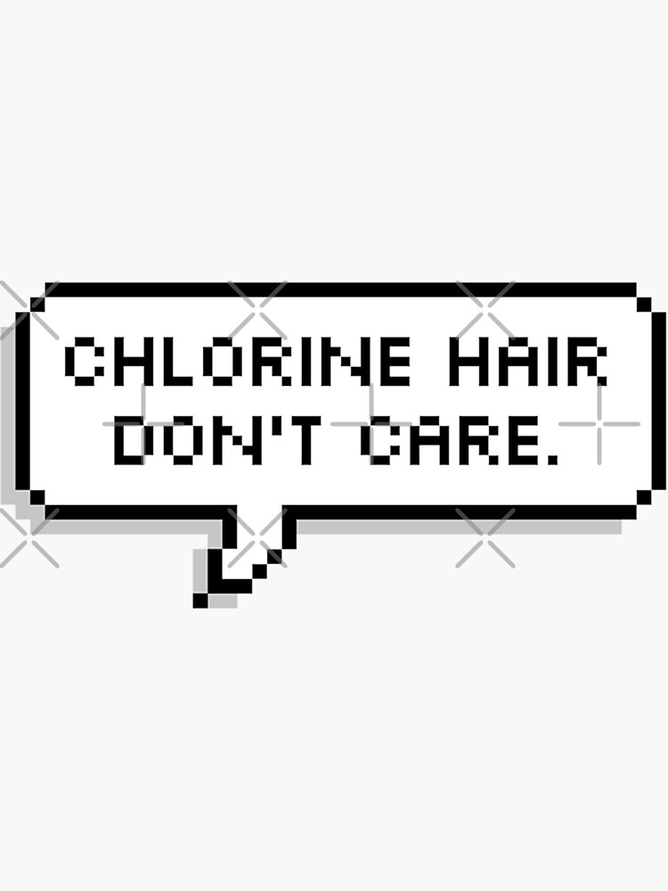 "Chlorine Hair Don’t Care" Sticker by MadEDesigns Redbubble