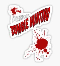 I'D Rather be hunting. ZOMBIES. Sticker