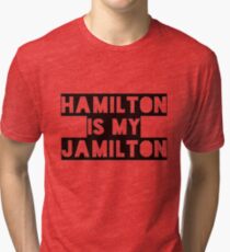 hamilton is my jamilton Tri-blend T-Shirt