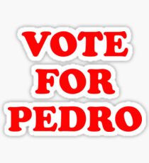 Vote For Pedro Sticker & T-Shirt - Gift For Movie Lover Sticker