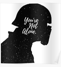 You're Not Alone - Kylo (space) Poster