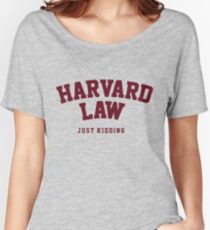 Harvard Law Just Kidding Women's Relaxed Fit T-Shirt