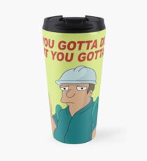 Taza de viaje Tu tienes que hacer lo que tienes que hacer