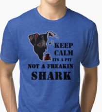 keep calm its a pit bull not a freakin shark Tri-blend T-Shirt