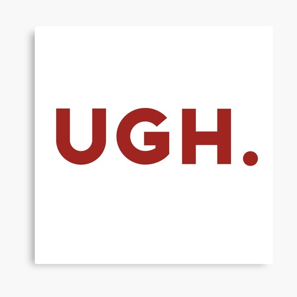 Ughh Meaning