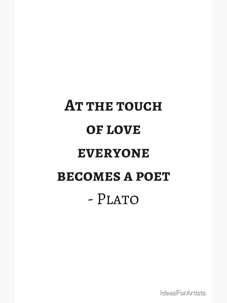 Griechische Philosophie Zitate Plato Bei Der Berührung Der Liebe Wird Jeder Zum Dichter Poster