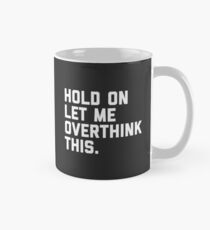 Overthink dieses lustige Zitat Tasse (Standard)