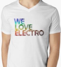 We love Electro Techno Drum and Bass Trance Men's V-Neck T-Shirt