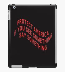 PROTECT AMERICA IF YOU SEE SOMETHING SAY SOMETHING-1 iPad Case/Skin