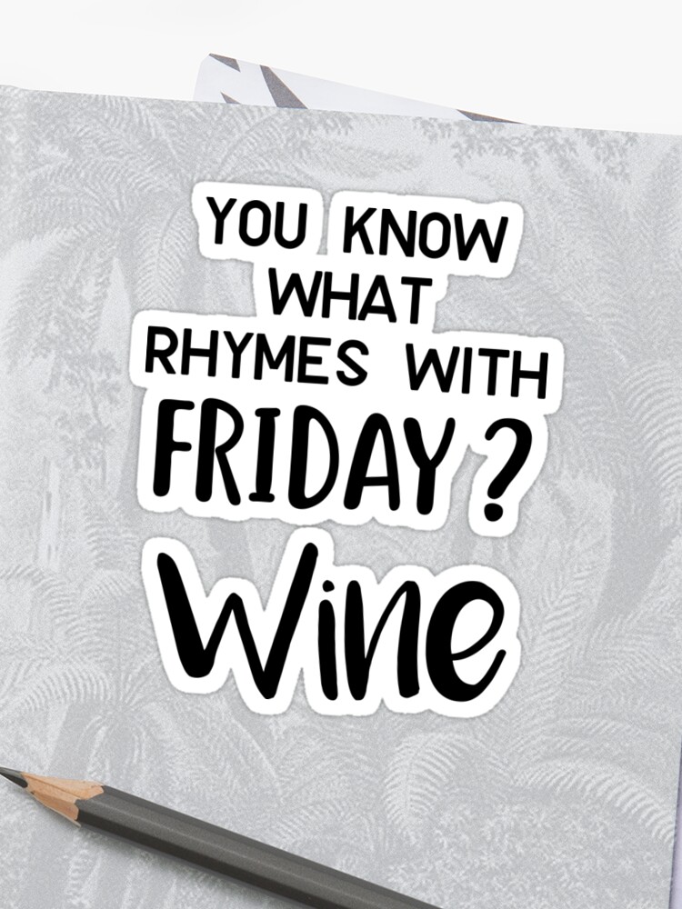 You Know What Rhymes With Friday Wine Mens Womens Shirt Wine