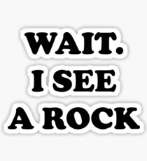 Wait I See A Rock Funny Geology Sticker