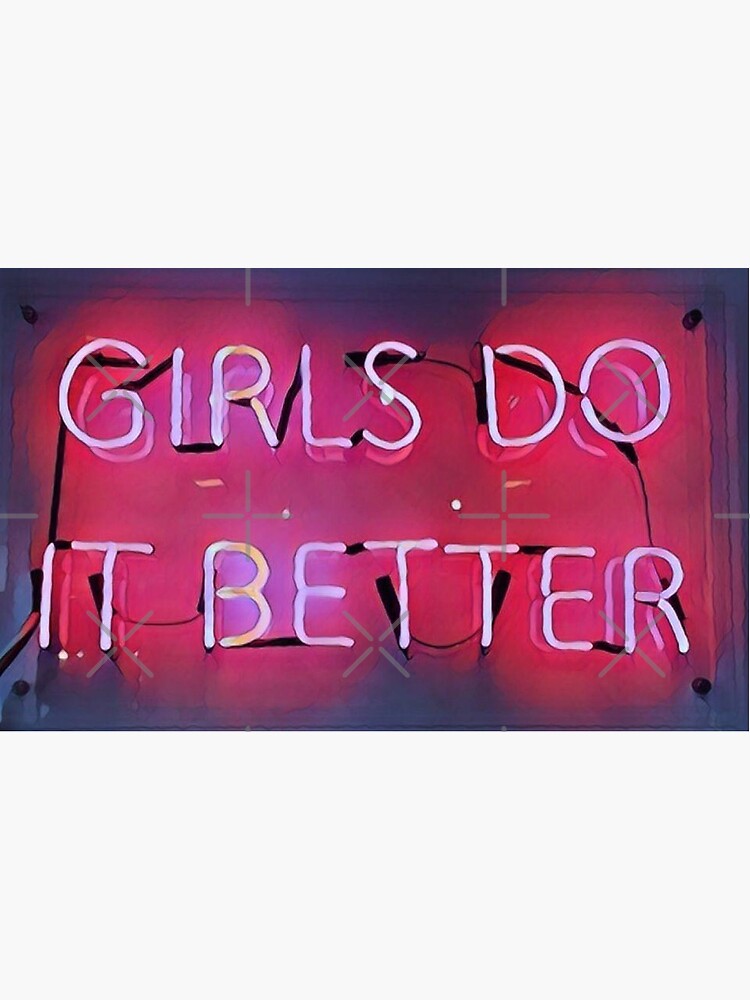 Girls Do It Better Neon by kateweav