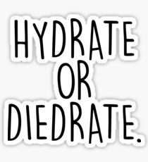 HYDRATE OR DIEDRATE. Sticker
