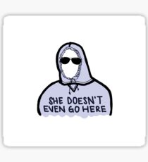 Mean Girls - She Doesn't Even Go Here Sticker