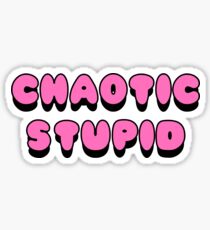 Chaotic Stupid Sticker