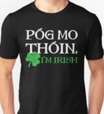 Pog Mo Thoin - I Am Irish Unisex T-Shirt