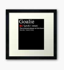 Goalie Gear Shirt Goalkeeper Definition Soccer Hockey Framed Print