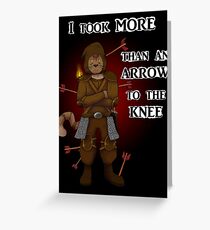 More than an arrow to the knee Greeting Card