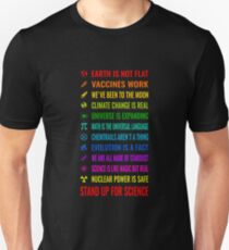 Earth is not flat! Vaccines work! Weve been to the moon! Chemtrails arent a thing! Climate change is real! Stand up for science! Universe is expanding! Nuclear power is safe! Unisex T-Shirt