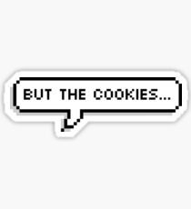 But the cookies... - Corbyn Besson Sticker