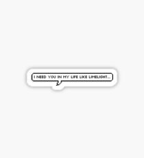 I need you in my life like limelight - Why Don't We Sticker