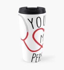 You're my person! Travel Mug