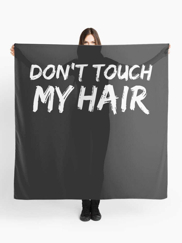 Don T Touch My Hair Natural Hair Curls Kinky Nappy Scarf By