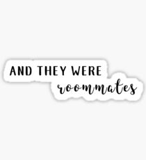 and they were ROOMMATEs Sticker
