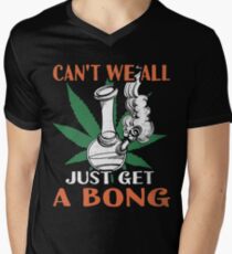 Can't We All Just Get A Bong Men's V-Neck T-Shirt