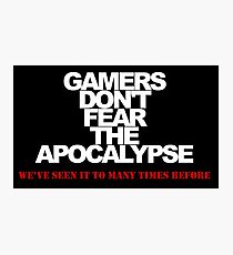 Gamers Don't Fear Apocalypse Photographic Print