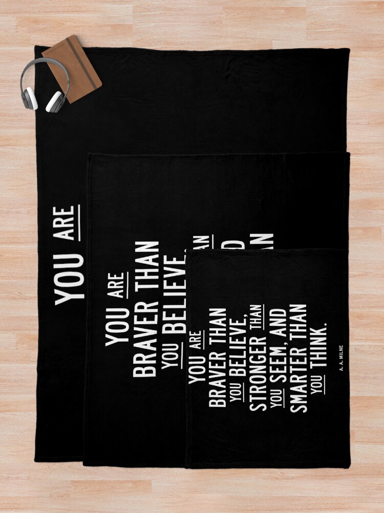 Alternate view of You Are Braver Than You Believe Stronger Than You Seem and Smarter Than You Think Throw Blanket