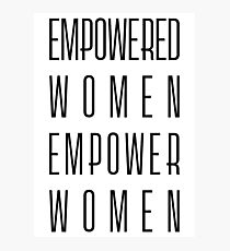Empowered Women Empower Women Photographic Print