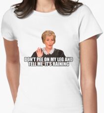 Don't pee on my leg and tell me it's raining Women's Fitted T-Shirt