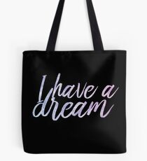 I have a dream Tote Bag