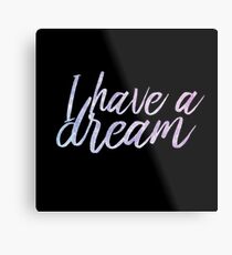 I have a dream Metal Print