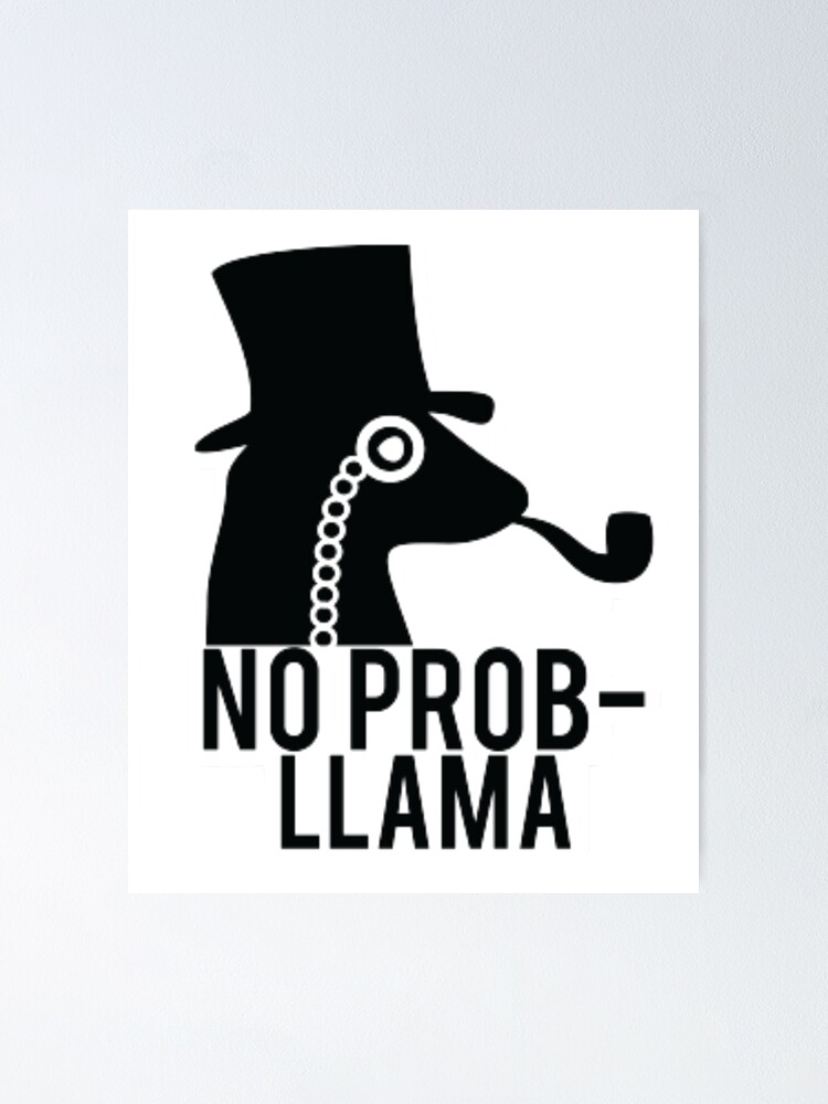 "No Prob-Llama Funny No Problemo Llama Joke Tshirt" Poster by