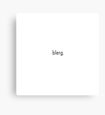 blerg. Canvas Print