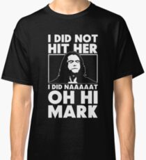 The Room Slogan I Did Not Hit Her Classic T-Shirt