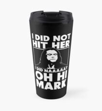 The Room Slogan I Did Not Hit Her Travel Mug