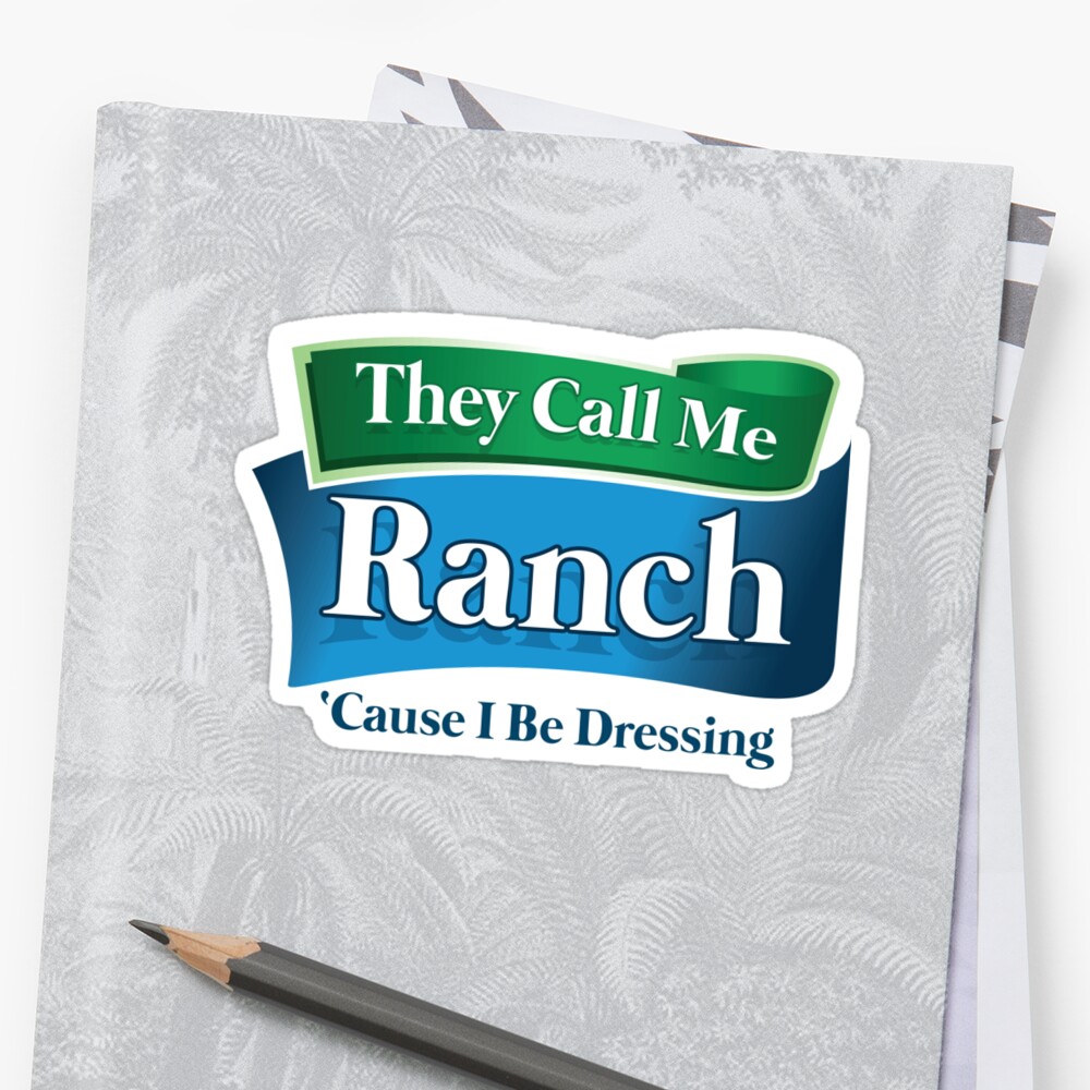 "They Call Me Ranch, Cause I be Dressing" Sticker by LemonRindDesign