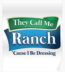 They Call Me Ranch, Cause I be Dressing Poster