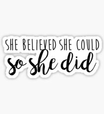 She believed she could, so she did Sticker