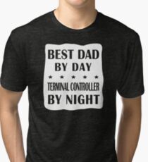 Terminal Controller Father Best Dad, Night Shift Work Tri-blend T-Shirt