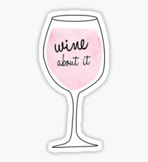 Wine about it Sticker