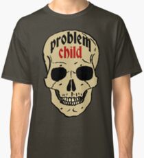 problem child. Classic T-Shirt