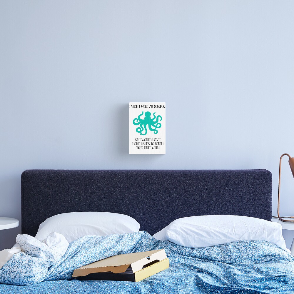 I wish I were an octopus Canvas Print