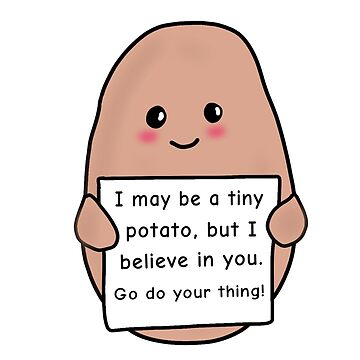 Positive Potato I May be a Tiny Potato but I Believe in you | Sticker