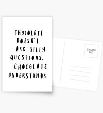 Chocolate Doesn't Ask Silly Questions Chocolate Understands Postcards