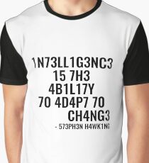 Intelligence is the ability to adapt to change! Graphic T-Shirt